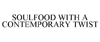 SOULFOOD WITH A CONTEMPORARY TWIST