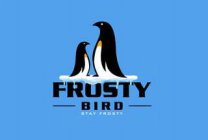 FROSTY BIRD STAY FROSTY
