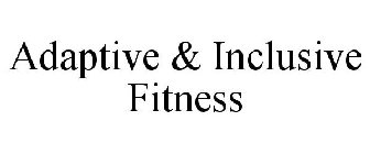 ADAPTIVE & INCLUSIVE FITNESS