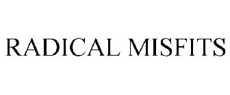 RADICAL MISFITS