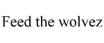 FEED THE WOLVEZ