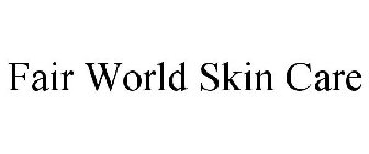 FAIR WORLD SKIN CARE