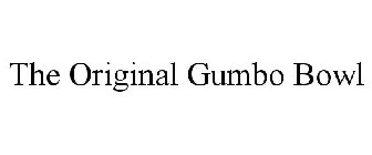 THE ORIGINAL GUMBO BOWL