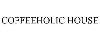 COFFEEHOLIC HOUSE
