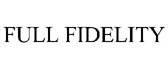 FULL FIDELITY