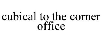 CUBICAL TO THE CORNER OFFICE