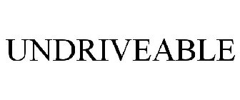 UNDRIVEABLE