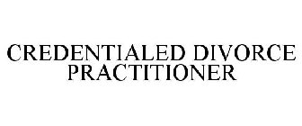 CREDENTIALED DIVORCE PRACTITIONER