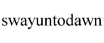SWAYUNTODAWN