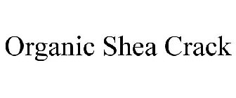 ORGANIC SHEA CRACK