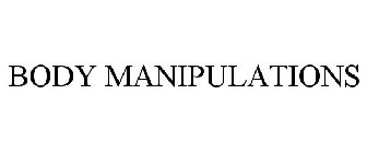 BODY MANIPULATIONS