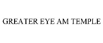 GREATER EYE AM TEMPLE