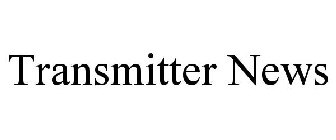 TRANSMITTER NEWS