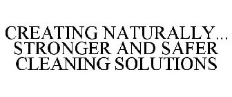 CREATING NATURALLY... STRONGER AND SAFER CLEANING SOLUTIONS