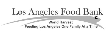 LOS ANGELES FOOD BANK WORLD HARVEST FEEDING LOS ANGELES ONE FAMILY AT A TIME