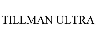 TILLMAN ULTRA