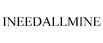 INEEDALLMINE