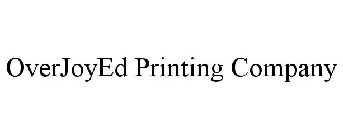 OVERJOYED PRINTING COMPANY