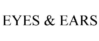 EYES & EARS