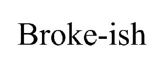 BROKE-ISH