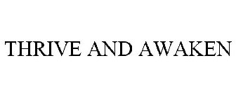 THRIVE AND AWAKEN