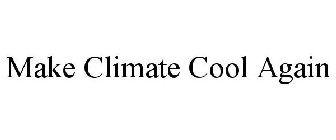 MAKE CLIMATE COOL AGAIN