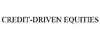 CREDIT-DRIVEN EQUITIES