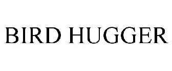 BIRD HUGGER