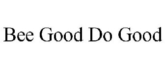 BEE GOOD DO GOOD