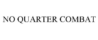 NO QUARTER COMBAT