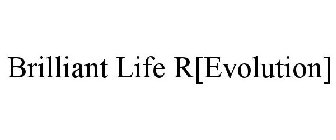 BRILLIANT LIFE [R]EVOLUTION