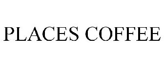 PLACES COFFEE