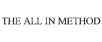 THE ALL IN METHOD