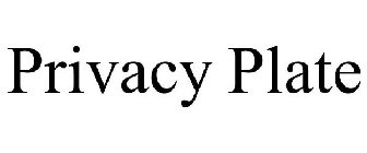 PRIVACY PLATE