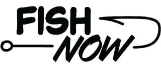 FISH NOW