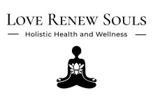 LOVE RENEW SOULS HOLISTIC HEALTH AND WELLNESS