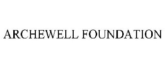 ARCHEWELL FOUNDATION