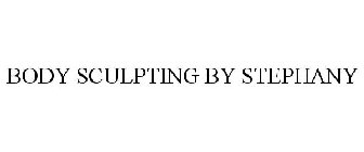 BODY SCULPTING BY STEPHANY