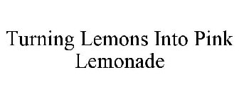 TURNING LEMONS INTO PINK LEMONADE