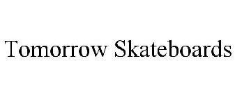 TOMORROW SKATEBOARDS