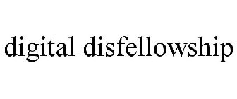 DIGITAL DISFELLOWSHIP