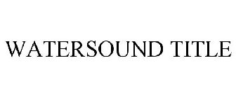 WATERSOUND TITLE