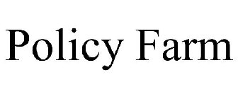 POLICY FARM