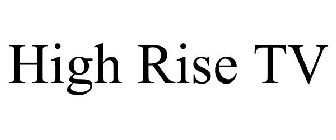HIGH RISE TV