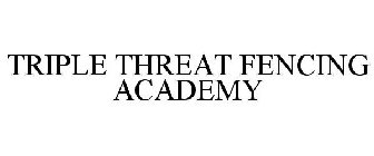 TRIPLE THREAT FENCING ACADEMY