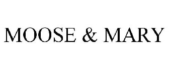 MOOSE & MARY