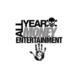 ALL YEAR MONEY ENTERTAINMENT