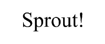 SPROUT!