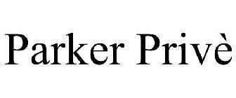 PARKER PRIVÈ