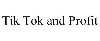 TIK TOK AND PROFIT